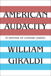 American Audacity : In Defense of Literary Daring