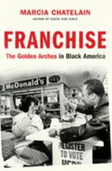 Franchise : The Golden Arches in Black America