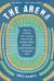 The Arena : Inside the Tailgating, Ticket-Scalping, Mascot-Racing, Dubiously Funded, and Pos Sibly Haunted Monuments of American Sport