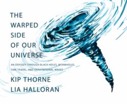 The Warped Side of Our Universe : An Odyssey Through Black Holes, Wormholes, Time Travel, and Gravitational Waves