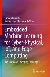 Embedded Machine Learning for Cyber-Physical, IoT, and Edge Computing : Use Cases and Emerging Challenges