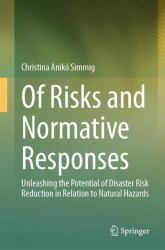 Of Risks and Normative Responses : Unleashing the Potential of Disaster Risk Reduction in Relation to Natural Hazards