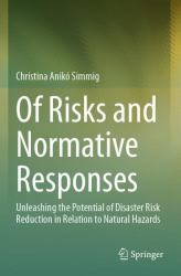 Of Risks and Normative Responses : Unleashing the Potential of Disaster Risk Reduction in Relation to Natural Hazards