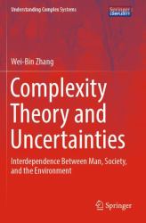 Complexity Theory and Uncertainties : Interdependence Between Man, Society, and the Environment