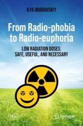 From Radio-Phobia to Radio-Euphoria : Low Radiation Doses - Safe, Useful, and Necessary