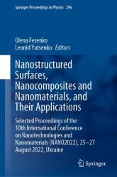 Nanostructured Surfaces, Nanocomposites and Nanomaterials, and Their Applications : Selected Proceedings of the 10th International Conference on Nanotechnologies and Nanomaterials (NANO2022), 25-27 August 2022, Ukraine