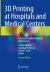 3D Printing at Hospitals and Medical Centers : A Practical Guide for Medical Professionals