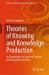 Theories of Knowing and Knowledge Production: : An Organization of Spaces of Functors and Categorial Converters