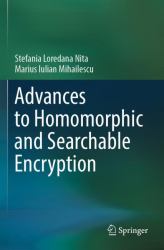 Advances to Homomorphic and Searchable Encryption