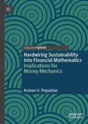 Hardwiring Sustainability into Financial Mathematics : Implications for Money Mechanics