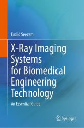 X-Ray Imaging Systems for Biomedical Engineering Technology : An Essential Guide