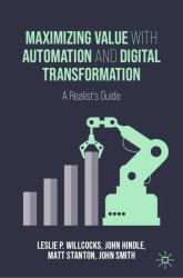 Maximizing Value with Automation and Digital Transformation : A Realist's Guide