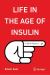 Life in the Age of Insulin : A Brief History