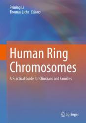 Human Ring Chromosomes : A Practical Guide for Clinicians and Families