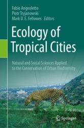 Ecology of Tropical Cities : Natural and Social Sciences Applied to the Conservation of Urban Biodiversity