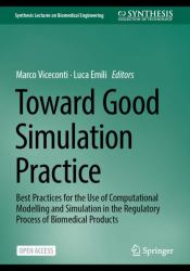 Toward Good Simulation Practice : Best Practices for the Use of Computational Modelling and Simulation in the Regulatory Process of Biomedical Products