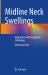 Midline Neck Swellings : Diagnostic and Therapeutic Challenges