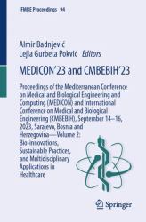 MEDICON'23 and CMBEBIH'23 : Proceedings of the Mediterranean Conference on Medical and Biological Engineering and Computing (MEDICON) and International Conference on Medical and Biological Engineering (CMBEBIH), September 14-16, 2023, Sarajevo, Bosnia 