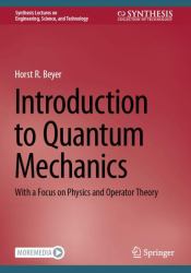 Introduction to Quantum Mechanics : With a Focus on Physics and Operator Theory