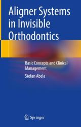 Aligner Systems in Invisible Orthodontics : Basic Concept and Clinical Management