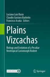 Plains Vizcachas : Biology and Evolution of a Peculiar Neotropical Caviomorph Rodent