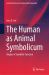 The Human As Animal Symbolicum : The Origins of Symbolic Function