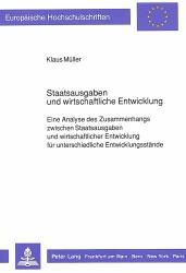 STAATSAUSGABEN UND WIRTSCHAFTLICHE ENTWICKLUNG : EINE ANALYSE DES ZUSAMMENHANGS ZWISCHEN STAATSAUSGABEN UND WIRTSCHAFTLICHER ENTWICKLUNG FÜR UNTERSCHIEDLICHE ENTWICKLUNGSSTÄNDE