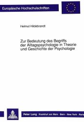 Zur Bedeutung des Begriffs der Alltagspsychologie in Theorie und Geschichte der Psychologie : Eine Psychologiegeschichtliche Studie Anhand der Krise der Psychologie in der Weimarer Republik