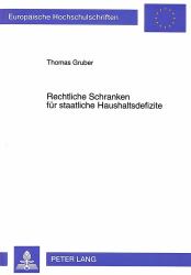 Rechtliche Schranken Für Staatliche Haushaltsdefizite : Kritische Bestandsaufnahme und Reformmöglichkeiten Am Beispiel der Bundesrepublik Deutschland