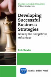 Developing Successful Business Strategies : Gaining the Competitive Advantage