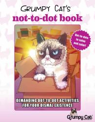 Grumpy Cat's NOT-To-Dot Book : Demanding Dot-To-Dot Activities for Your Dismal Existence