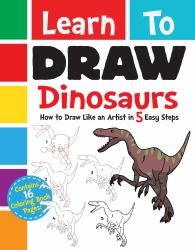 Learn to Draw Dinosaurs : How to Draw Like an Artist in 5 Easy Steps