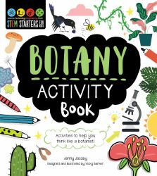 STEM Starters for Kids Botany Activity Book : Packed with Activities and Botany Facts!