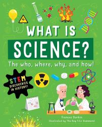 What Is Science? : The Who, Where, Why, and How