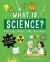 What Is Science? : The Who, Where, Why, and How