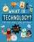 What Is Technology? : The Who, Where, Why, and How