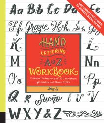 Hand Lettering a to Z Workbook : Essential Instruction and 80+ Worksheets for Modern and Classic Styles - Easy Tear-Out Practice Sheets for Alphabets, Quotes, and More