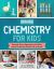 The Kitchen Pantry Scientist Chemistry for Kids : Science Experiments and Activities Inspired by Awesome Chemists, Past and Present; with 25 Illustrated Biographies of Amazing Scientists from Around the World