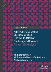 Hire Purchase under Shirkah Al-Milk (HPSM) in Islamic Banking and Finance : A Shariah Analysis