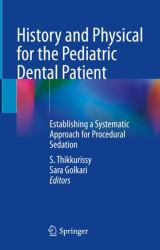 History and Physical for the Pediatric Dental Patient : Establishing a Systematic Approach for Procedural Sedation