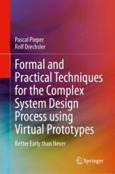 Formal and Practical Techniques for the Complex System Design Process Using Virtual Prototypes : Better Early Than Never