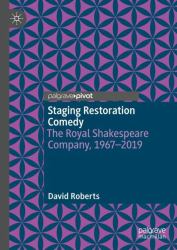 Staging Restoration Comedy : The Royal Shakespeare Company, 1967-2019