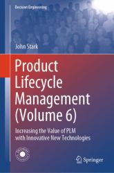 Product Lifecycle Management (Volume 6) : Increasing the Value of PLM with Innovative New Technologies