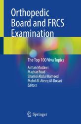 Orthopedic Board and FRCS Examination : The Top 100 Viva Topics