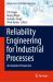 Reliability Engineering for Industrial Processes : An Analytics Perspective