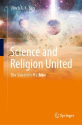 Science and Religion United : The Salvation Machine