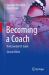 Becoming a Coach : The Essential ICF Guide