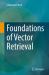 Foundations of Vector Retrieval