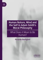 Human Nature, Mind and the Self in Adam Smith's Moral Philosophy : What Does It Mean to Be Human?