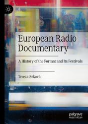 European Radio Documentary : A History of the Format and Its Festivals